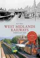 Koleje West Midlands w czasie - West Midlands Railways Through Time