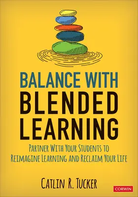 Równowaga w nauczaniu mieszanym: Współpracuj z uczniami, aby na nowo wyobrazić sobie naukę i odzyskać swoje życie - Balance with Blended Learning: Partner with Your Students to Reimagine Learning and Reclaim Your Life