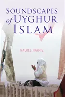 Pejzaże dźwiękowe ujgurskiego islamu - Soundscapes of Uyghur Islam