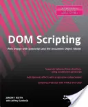 DOM Scripting: Projektowanie stron internetowych z JavaScript i obiektowym modelem dokumentu - DOM Scripting: Web Design with JavaScript and the Document Object Model