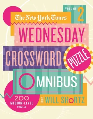 The New York Times Wednesday Crossword Puzzle Omnibus Volume 2: 200 łamigłówek na średnim poziomie trudności - The New York Times Wednesday Crossword Puzzle Omnibus Volume 2: 200 Medium-Level Puzzles