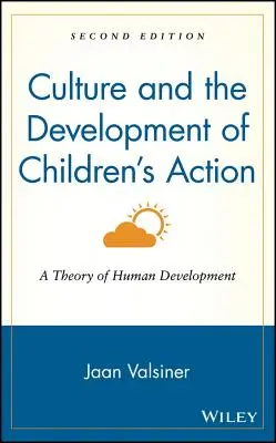 Kultura i rozwój dziecięcego działania: Teoria rozwoju człowieka - Culture and the Development of Children's Action: A Theory of Human Development