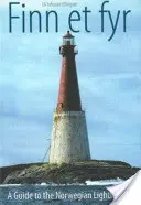 Finn Et Fyr: Przewodnik po norweskich latarniach morskich - Finn Et Fyr: A Guide to the Norwegian Lighthouses
