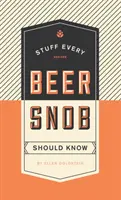 Rzeczy, które każdy piwosz powinien wiedzieć - Stuff Every Beer Snob Should Know