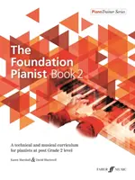 The Foundation Pianist, Book 2, Bk 2: Techniczny i muzyczny program nauczania dla pianistów na poziomie po klasie 2 - The Foundation Pianist, Book 2, Bk 2: A Technical and Musical Curriculum for Pianists at Post Grade 2 Level