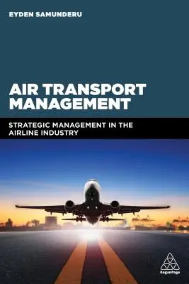 Zarządzanie transportem lotniczym: Zarządzanie strategiczne w branży lotniczej - Air Transport Management: Strategic Management in the Airline Industry