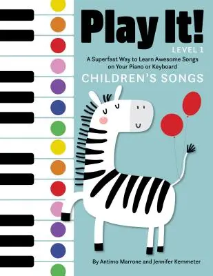 Zagraj w to! Piosenki dla dzieci: Superszybki sposób na naukę niesamowitych piosenek na pianinie lub keyboardzie - Play It! Children's Songs: A Superfast Way to Learn Awesome Songs on Your Piano or Keyboard