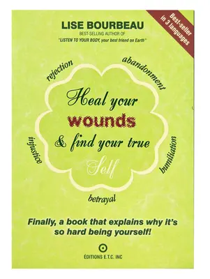 Ulecz swoje rany i znajdź swoje prawdziwe ja: Wreszcie książka, która wyjaśnia, dlaczego tak trudno jest być sobą! - Heal Your Wounds & Find Your True Self: Finally, a Book That Explains Why It's So Hard Being Yourself!