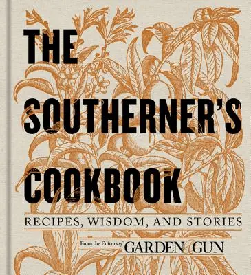 Książka kucharska południowca: Przepisy, mądrość i historie - The Southerner's Cookbook: Recipes, Wisdom, and Stories