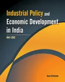 Polityka przemysłowa i rozwój gospodarczy w Indiach: 1947-2012 - Industrial Policy and Economic Development in India: 1947-2012