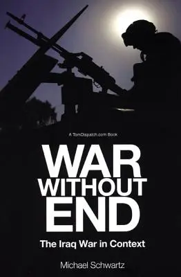 Wojna bez końca: Wojna w Iraku w kontekście - War Without End: The Iraq War in Context