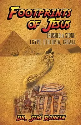 Ślady Jezusa: Zmiażdżone w kamieniu: Egipt, Etiopia, Izrael - Footprints of Jesus: Crushed In Stone: Egypt, Ethiopia, Israel