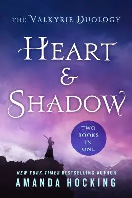 Serce i Cień: Duologia Walkirii: Między ostrzem a sercem, z ziemi do cienia - Heart & Shadow: The Valkyrie Duology: Between the Blade and the Heart, from the Earth to the Shadows