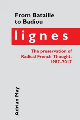 Od Bataille'a do Badiou: Lignes, ochrona radykalnej myśli francuskiej, 1987-2017 - From Bataille to Badiou: Lignes, the Preservation of Radical French Thought, 1987-2017