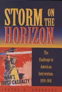 Burza na horyzoncie: Wyzwanie dla amerykańskiej interwencji w latach 1939-1941 - Storm on the Horizon: The Challenge to American Intervention, 1939-1941