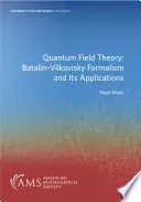 Kwantowa teoria pola: Formalizm Batalina-Vilkovisky'ego i jego zastosowania - Quantum Field Theory: Batalin-Vilkovisky Formalism and Its Applications