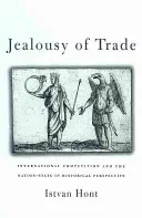 Zazdrość o handel: międzynarodowa konkurencja i państwo narodowe w perspektywie historycznej - Jealousy of Trade: International Competition and the Nation-State in Historical Perspective