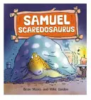 Dinozaury też mają uczucia: Samuel Scaredosaurus - Dinosaurs Have Feelings, Too: Samuel Scaredosaurus