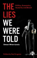 The Lies We Were Told: Polityka, ekonomia, oszczędności i Brexit - The Lies We Were Told: Politics, Economics, Austerity and Brexit