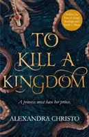 To Kill a Kingdom - mroczne i romantyczne fantasy YA dla fanów Leigh Bardugo i Sarah J Maas - To Kill a Kingdom - the dark and romantic YA fantasy for fans of Leigh Bardugo and Sarah J Maas