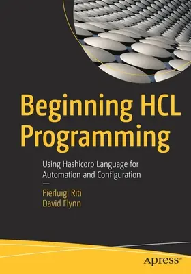 Beginning Hcl Programming: Wykorzystanie języka Hashicorp do automatyzacji i konfiguracji - Beginning Hcl Programming: Using Hashicorp Language for Automation and Configuration