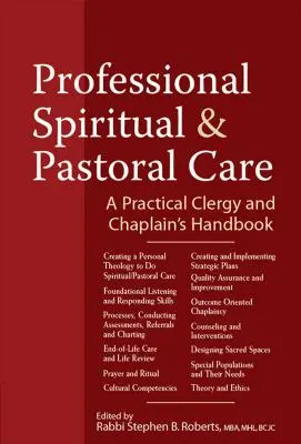 Profesjonalna opieka duchowa i duszpasterska: Praktyczny podręcznik dla duchownych i kapelanów - Professional Spiritual & Pastoral Care: A Practical Clergy and Chaplain's Handbook