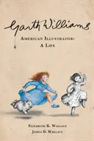 Garth Williams, amerykański ilustrator: Życie - Garth Williams, American Illustrator: A Life