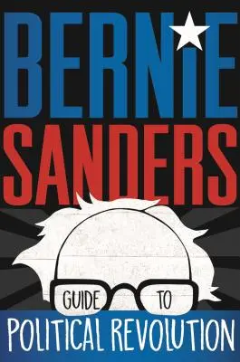 Przewodnik Berniego Sandersa po rewolucji politycznej - Bernie Sanders Guide to Political Revolution
