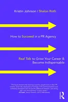 Jak odnieść sukces w agencji PR: Prawdziwa rozmowa, aby rozwinąć swoją karierę i stać się niezastąpionym - How to Succeed in a PR Agency: Real Talk to Grow Your Career & Become Indispensable