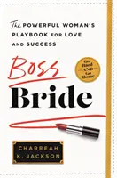 Boss Bride: Podręcznik miłości i sukcesu dla silnej kobiety - Boss Bride: The Powerful Woman's Playbook for Love and Success