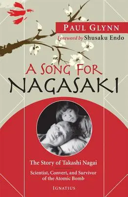 Pieśń dla Nagasaki: Historia Takashiego Nagai: Naukowiec, konwertyta i ocalały z wybuchu bomby atomowej - A Song for Nagasaki: The Story of Takashi Nagai: Scientist, Convert, and Survivor of the Atomic Bomb