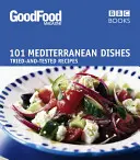 101 dań kuchni śródziemnomorskiej: Wypróbowane i przetestowane przepisy - 101 Mediterranean Dishes: Tried and Tested Recipes