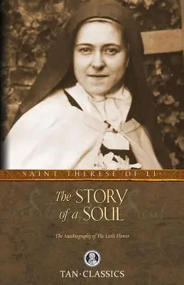 Historia duszy: autobiografia świętej Teresy z Lisieux - The Story of a Soul: The Autobiography of St. Therese of Lisieux