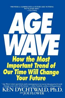 The Age Wave: Jak najważniejszy trend naszych czasów może zmienić twoją przyszłość - The Age Wave: How the Most Important Trend of Our Time Can Change Your Future