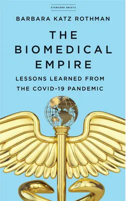 Imperium biomedyczne: Lekcje wyciągnięte z pandemii Covid-19 - The Biomedical Empire: Lessons Learned from the Covid-19 Pandemic