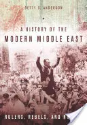 Historia współczesnego Bliskiego Wschodu: Władcy, buntownicy i łotrzykowie - A History of the Modern Middle East: Rulers, Rebels, and Rogues