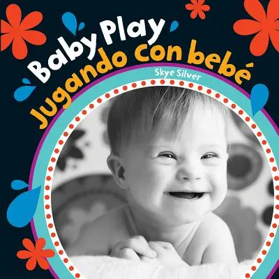 Zabawa dla niemowląt/Jugando Con Bebe = Baby Play - Baby Play/Jugando Con Bebe = Baby Play