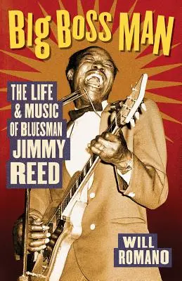 Big Boss Man: Życie i muzyka bluesmana Jimmy'ego Reeda - Big Boss Man - The Life and Music of Bluesman Jimmy Reed