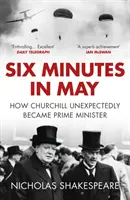 Sześć minut w maju - Jak Churchill niespodziewanie został premierem - Six Minutes in May - How Churchill Unexpectedly Became Prime Minister