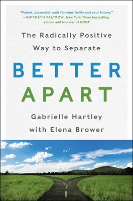 Better Apart: Radykalnie pozytywny sposób na oddzielenie - Better Apart: The Radically Positive Way to Separate