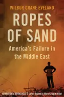 Liny z piasku: Amerykańska porażka na Bliskim Wschodzie - Ropes of Sand: America's Failure in the Middle East