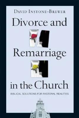 Rozwód i powtórne małżeństwo w Kościele: Biblijne rozwiązania dla rzeczywistości duszpasterskiej - Divorce and Remarriage in the Church: Biblical Solutions for Pastoral Realities