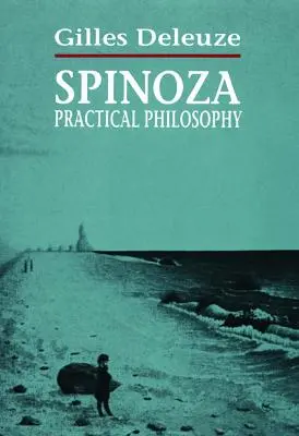 Spinoza: filozofia praktyczna - Spinoza: Practical Philosophy