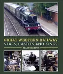 Gwiazdy, zamki i królowie Great Western Railway - Great Western Railway Stars, Castles and Kings