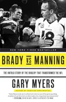 Brady vs Manning: Nieopowiedziana historia rywalizacji, która zmieniła NFL - Brady Vs Manning: The Untold Story of the Rivalry That Transformed the NFL