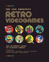 100 najlepszych gier wideo w stylu retro: Historie kryjące się za najlepszymi grami, jakie kiedykolwiek powstały - The 100 Greatest Retro Videogames: The Inside Stories Behind the Best Games Ever Made