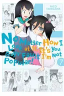 Nieważne, jak na to patrzę, to przez was nie jestem popularny!, tom 7 - No Matter How I Look at It, It's You Guys' Fault I'm Not Popular!, Volume 7