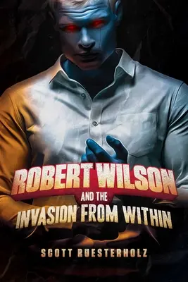 Robert Wilson i inwazja od wewnątrz - Robert Wilson and the Invasion from Within