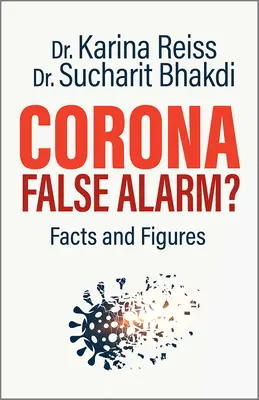 Korona, fałszywy alarm? Fakty i liczby - Corona, False Alarm?: Facts and Figures