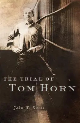 Proces Toma Horna - The Trial of Tom Horn